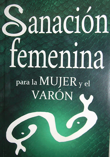 Libro sobre la Sanación Femenina aplicada para la Mujer y el Varón